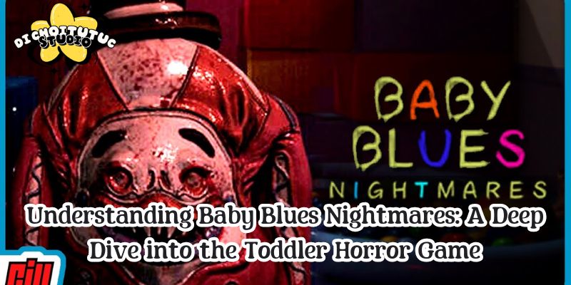 Understanding Baby Blues Nightmares: A Deep Dive into the Toddler Horror Game